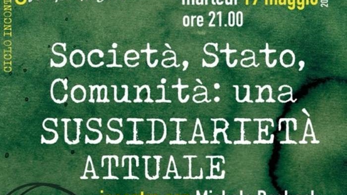 Società, Stato, Comunità: una SUSSIDIARIETÀ ATTUALE - Incontro con Michele Rosboch